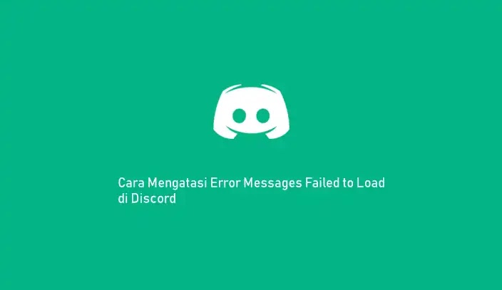 Cara Mengatasi Error Messages Failed to Load di Discord